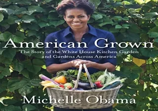 (PDF) American Grown: The Story of the White House Kitchen Garden and Gardens Ac
