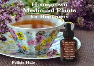 Download Homegrown Medicinal Plants for Beginners: Successfully Grow and Create
