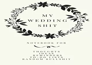 PDF My Wedding Shit: Small Bride Journal for Notes, Thoughts, Ideas, Reminders,