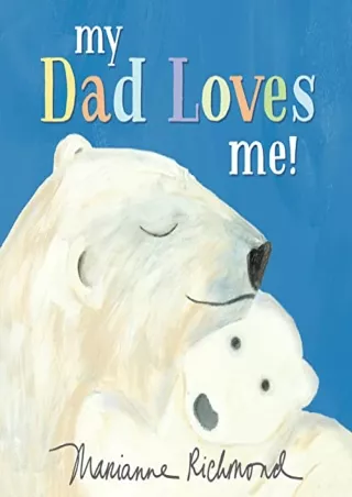 Download Book [PDF] My Dad Loves Me!: A Cute New Dad or Father's Day Gift (Baby Shower Gifts for