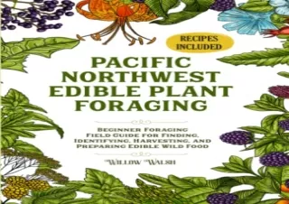 Download Pacific Northwest Edible Plant Foraging: Beginner Foraging Field Guide