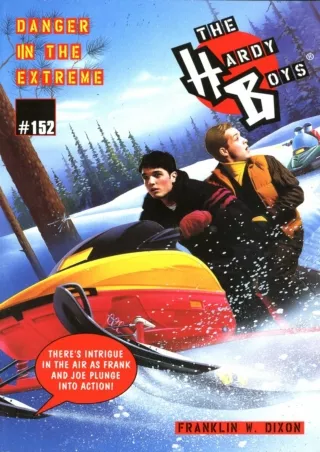 [READ DOWNLOAD] Danger in the Extreme (The Hardy Boys Book 152)