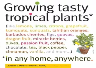Download Growing Tasty Tropical Plants in Any Home, Anywhere: (like lemons, lime