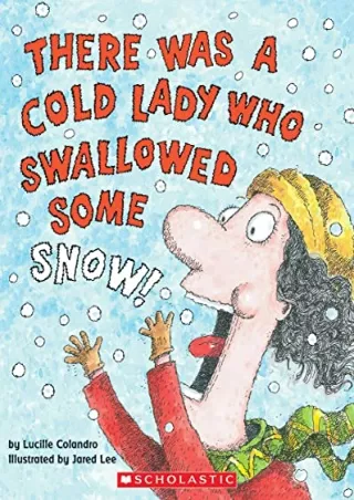 Read ebook [PDF] There Was a Cold Lady Who Swallowed Some Snow