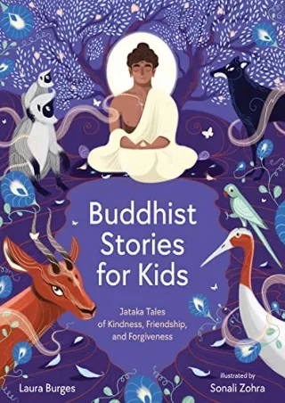 [PDF READ ONLINE] Buddhist Stories for Kids: Jataka Tales of Kindness, Friendship, and Forgiveness