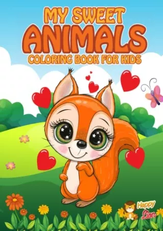 PDF/READ My Sweet Animals Coloring Book For Kids: Cute, Sweet and Fun Animals for Boys