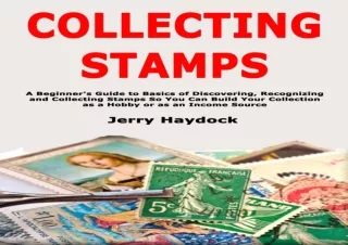 Download Book [PDF] Collecting Stamps: A Beginner's Guide to Basics of Discoveri