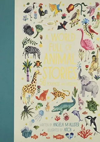 [PDF READ ONLINE] A World Full of Animal Stories: 50 folk tales and legends (Volume 2) (World