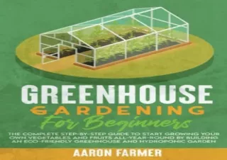 PDF GREENHOUSE GARDENING FOR BEGINNERS: The Complete Step-by-Step Guide to Start