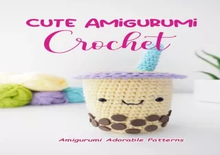 Download Cute Amigurumi Crochet: Amigurumi Adorable Patterns: Amigurumi Patterns