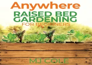 PDF Anywhere Raised Bed Gardening for Beginners: Enjoy Nature and Grow Your Orga