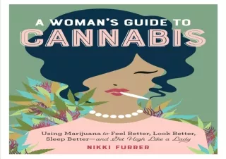 Download A Woman's Guide to Cannabis: Using Marijuana to Feel Better, Look Bette