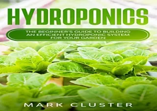 PDF Hydroponics: The Beginnerâ€™s Guide to Building an Efficient Hydroponic Syst