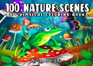 Download 100 Nature Scenes: A Whimsical Coloring Book Featuring 100 Fun and Rela