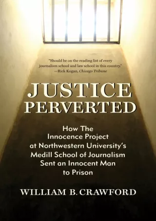 [PDF READ ONLINE] Justice Perverted: How The Innocence Project at Northwestern University's