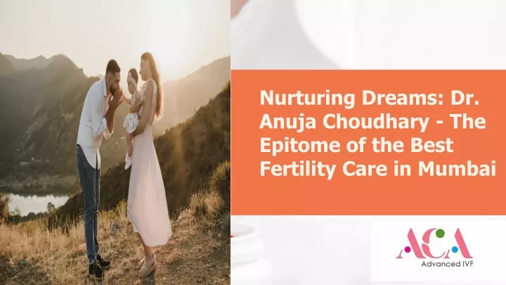nurturing dreams dr anuja choudhary the epitome of the best fertility care in mumbai
