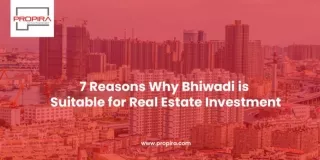 7 Reasons Why Bhiwadi is Suitable for Real Estate Investment