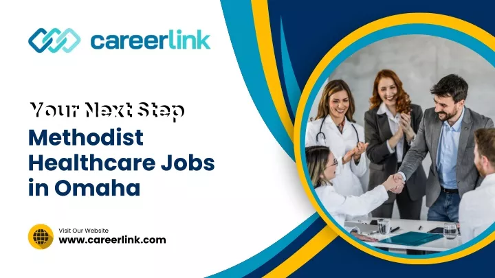 your next step methodist healthcare jobs in omaha