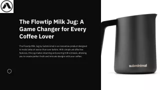 The Flowtip Milk Jug A Game Changer for Every Coffee Lover