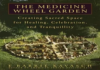 PDF The Medicine Wheel Garden: Creating Sacred Space for Healing, Celebration, a