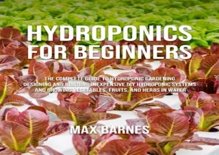 Download Hydroponics for Beginners: The Complete Guide to Hydroponic Gardening,