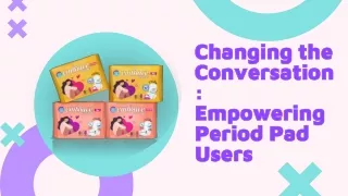 Changing Conversation by Empowering Period Pad Users Through Education