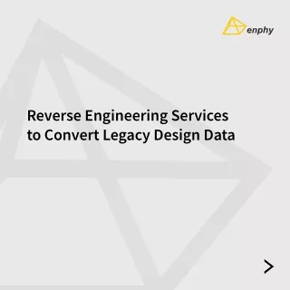 Reverse Engineering Services to Convert Legacy Design Data