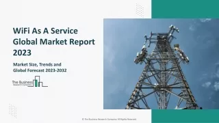 WiFi As A Service Market 2023-2032: Outlook, Growth, And Demand