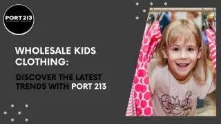 Wholesale Kids Clothing Discover the Latest Trends with PORT 213