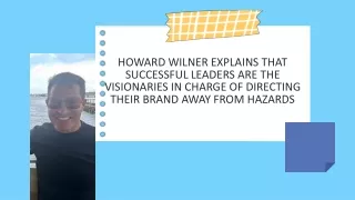 Howard Wilner Explains That Successful Leaders are the Visionaries in Charge of Directing Their Brand Away from Hazards