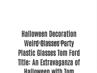 Halloween Decoration Weird Glasses