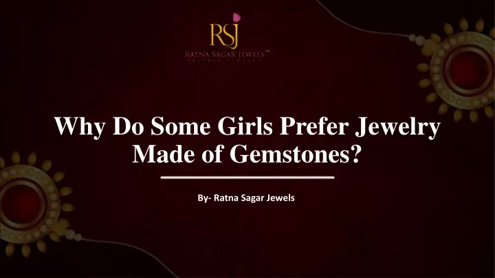 why do some girls prefer jewelry made of gemstones