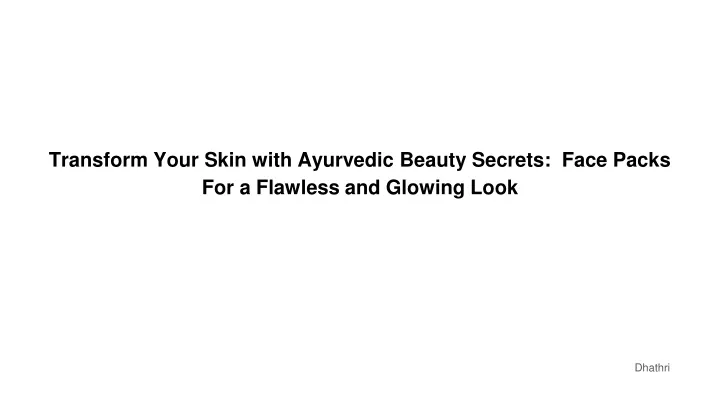 transform your skin with ayurvedic beauty secrets face packs for a flawless and glowing look