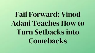 fail forward vinod adani teaches how to turn