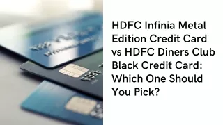 HDFC Infinia Metal Edition Credit Card vs HDFC Diners Club Black Credit Card- Which One Should You Pick