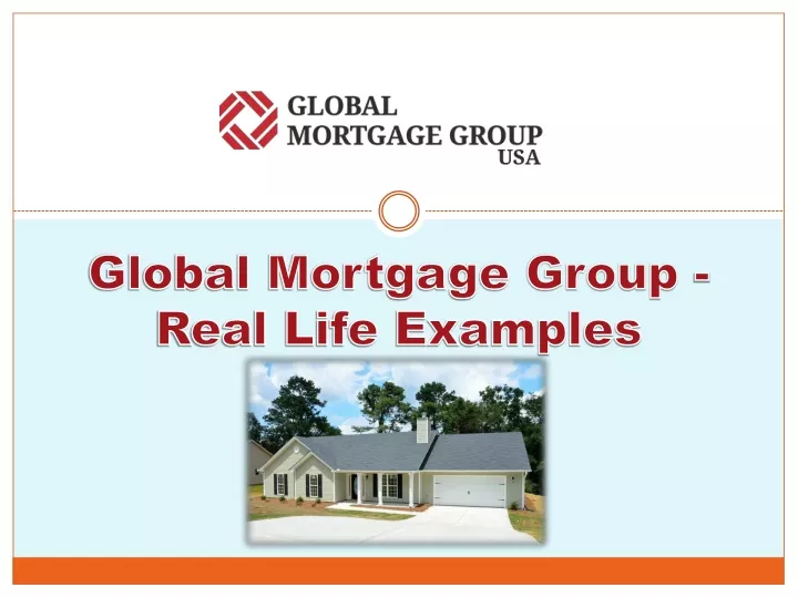 global mortgage group real life examples