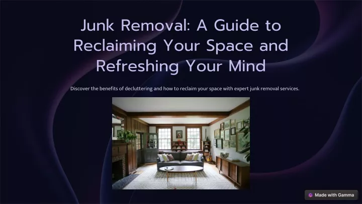 junk removal a guide to reclaiming your space