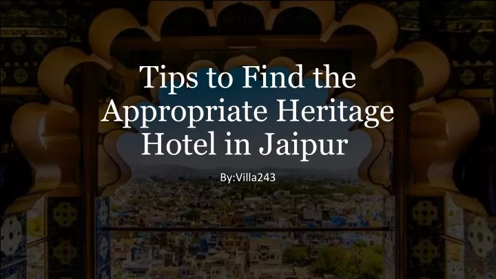 tips to find the appropriate heritage hotel in jaipur