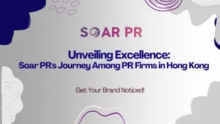 Unveiling Excellence  Soar PR's Journey Among PR Firms in Hong Kong - Soar PR
