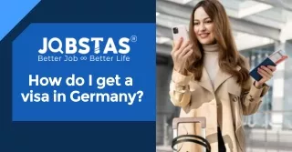 Navigating the Visa Process: How Do I Get a Visa in Germany? - Job Stas