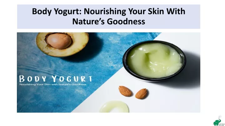 body yogurt nourishing your skin with nature s goodness