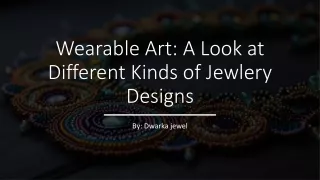Wearable Art: A Look at Different Kinds of Jewlery Designs​