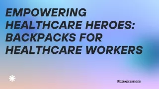 Empowering Healthcare Heroes Backpacks for Healthcare Workers