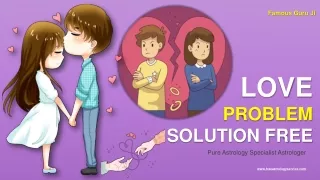 Free Love Problem Solution, Astrological Remedies To Properly Route Your Life