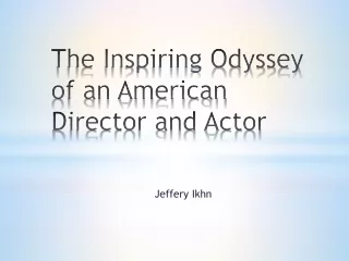 The Inspiring Odyssey of an American Director and Actor : Jeffery Ikhn