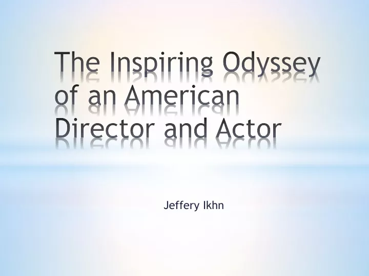 the inspiring odyssey of an american director and actor