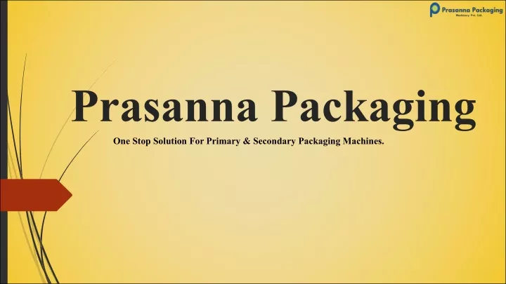 prasanna packaging one stop solution for primary