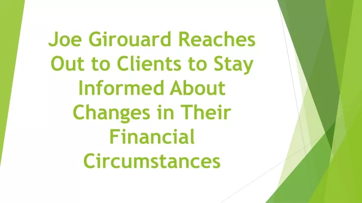 joe girouard reaches out to clients to stay informed about changes in their financial circumstances