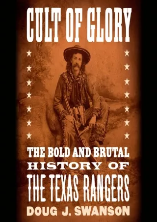 Read ebook [PDF] Cult of Glory: The Bold and Brutal History of the Texas Rangers