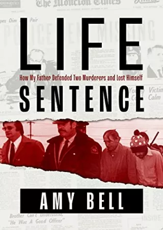 READ [PDF] Life Sentence: How My Father Defended Two Murderers and Lost Himself